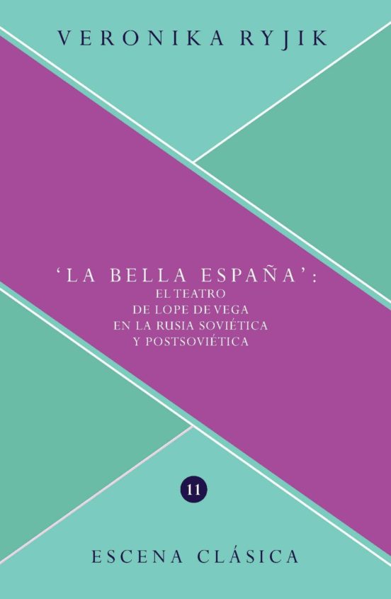 La Bella España: El Teatro De Lope De Vega En La Rusia Sovietica Y Pos