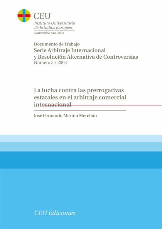 La Lucha Contra Las Prerrogativas Estatales En El Arbitraje Comercial Internacional
