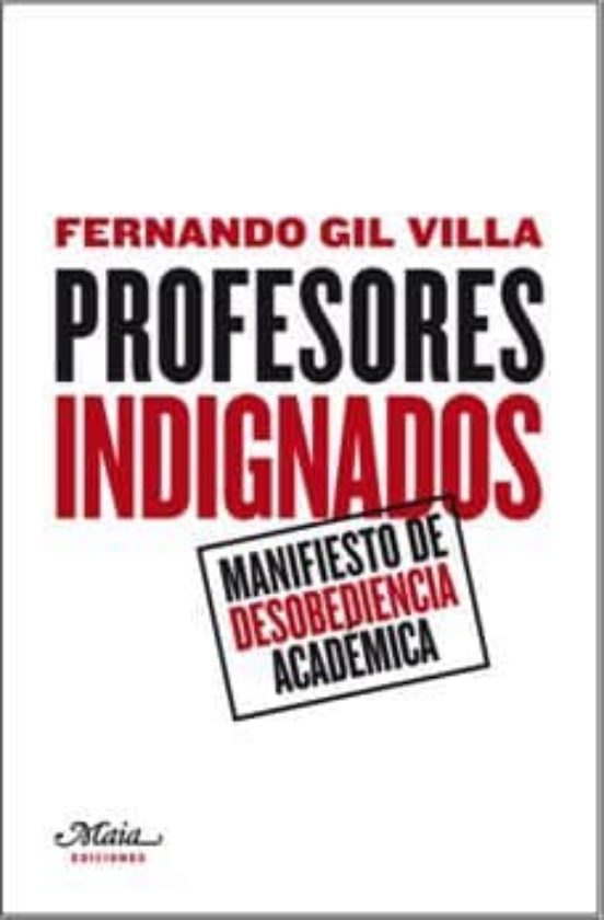 Profesores Indignados: Manifiesto De Desobediencia Academica