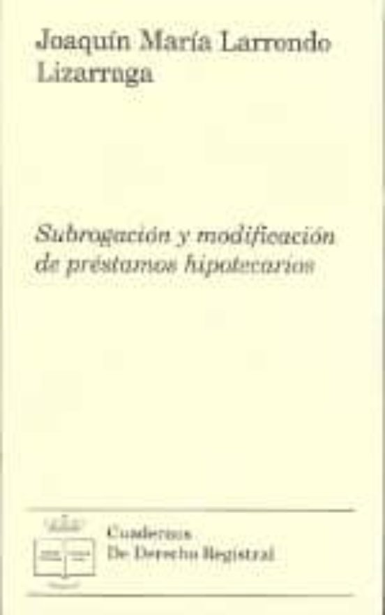 Subrogacion Y Modificacion De Prestamos Hipotecarios