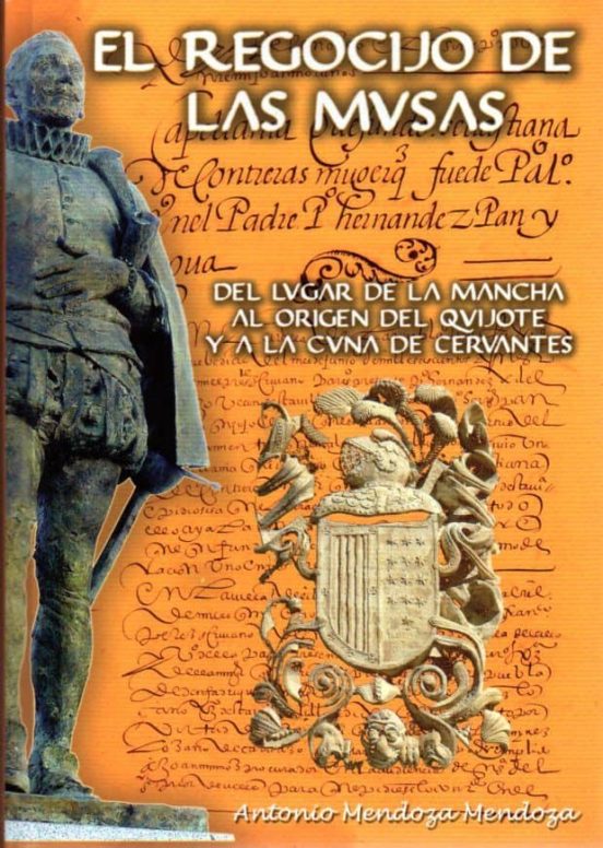 El Regocijo De Las Musas: Del Lugar De La Mancha Al Origen Del Quijote