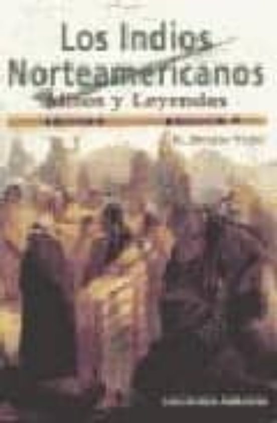 Los Indios Norteamericanos: Mitos Y Leyendas