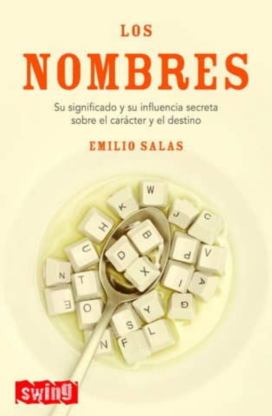 Los Nombres: Su Significado Y Su Influencia Secreta Sobre El Cara Cter