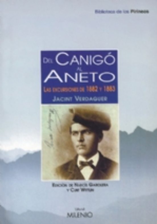 Del Canigo Al Aneto: Las Excursiones De 1882 Y 1883