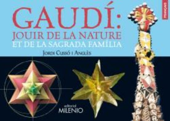 Gaudi: Jouir De La Nature Et De La Sagrada Familia