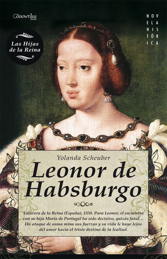 Leonor De Habsburgo: Reina Consorte De Portugal Y De Francia