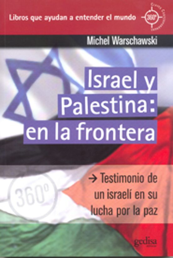 Israel Y Palestina: En La Frontera. Testimonio De Un Israeli En S U Lu
