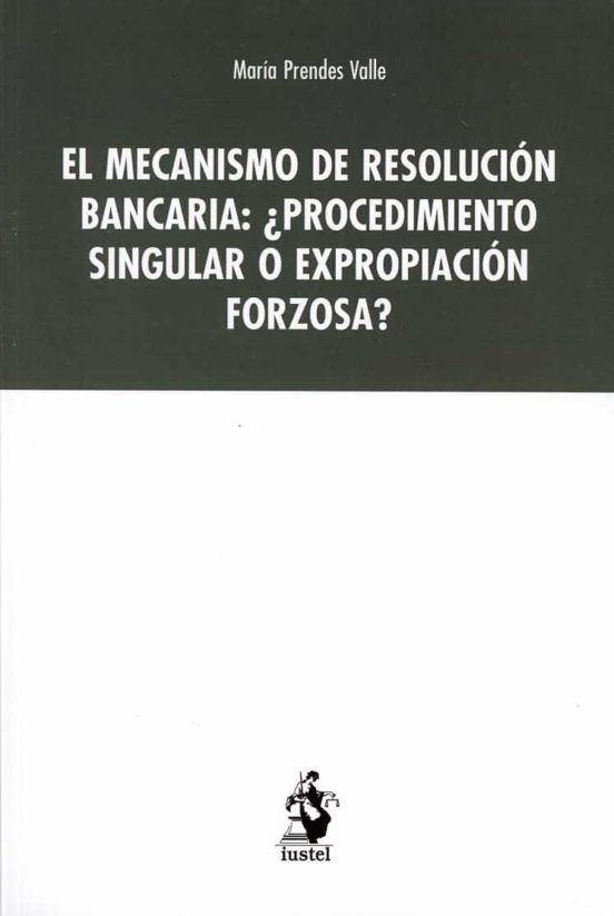 Mecanismo De Resolucion Bancaria: ¿procedimiento Singular O Expropiaci