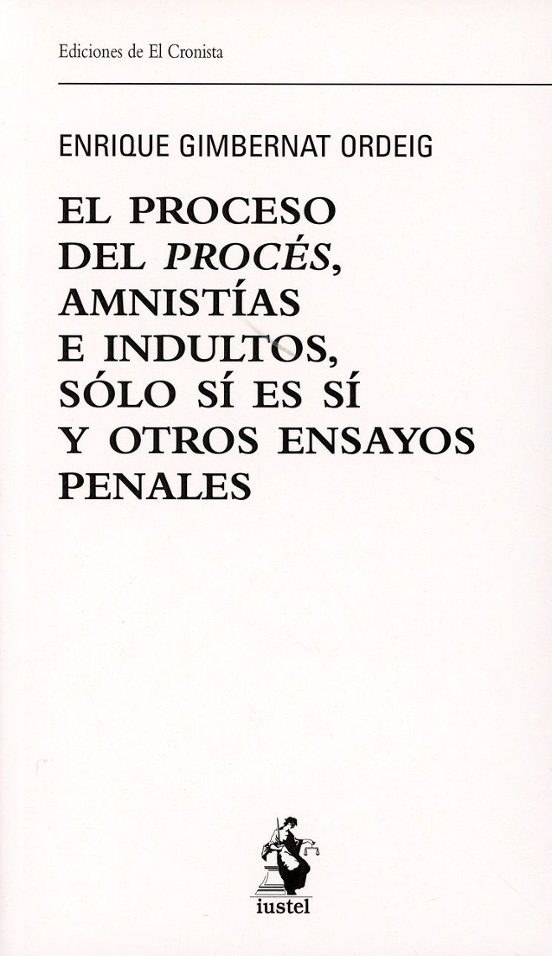 Proceso Del Procés Amnistias E Indultos Solo Si Es Si Y Otros Ensayos