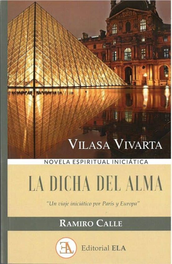 La Dicha Del Alma: Vilasa Vivarta. Un Viaje Inicatico Por Paris Y Euro