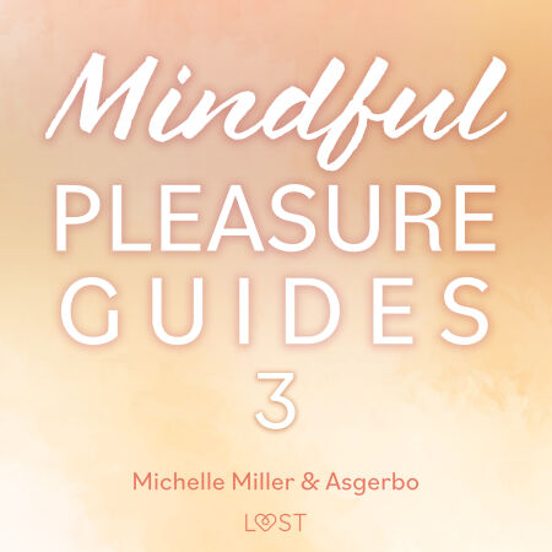 Mindful Pleasure Guides 3 – Read By Sexologist Asgerbo