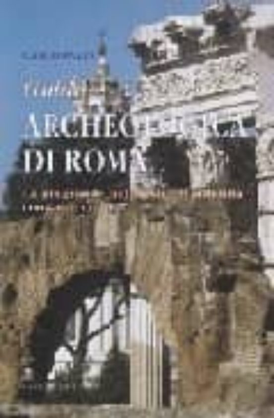 Guida Archeologica Di Roma: La Piu Grande Metropoli Dell Antichit A Co