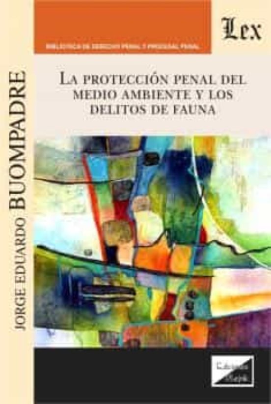 Proteccion Penal Del Medio Ambiente Y Los Delitos De Fauna La