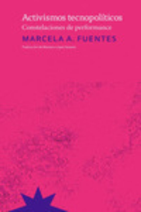 Activismos Tecnopoliticos: Constelaciones De Performance