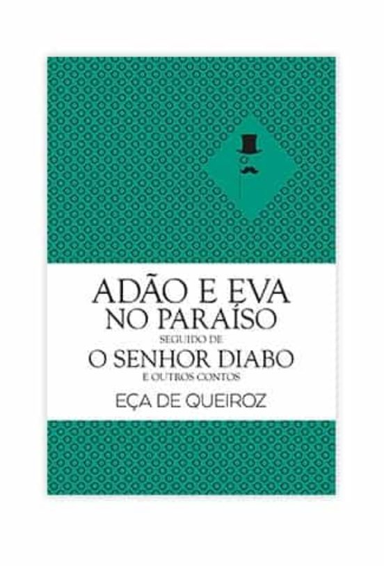 Adão E Eva No Paraíso Seguido De O Senhor Diabo E Outros Contos
