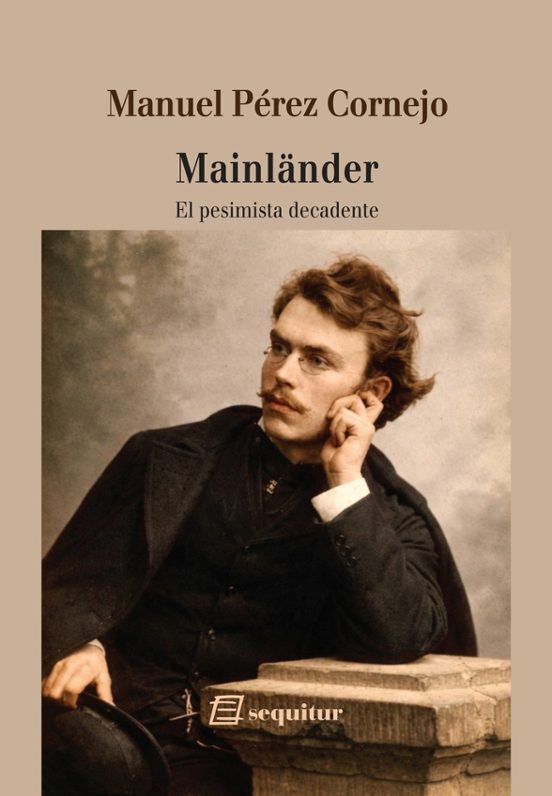 Mainländer. El pesimista decadente