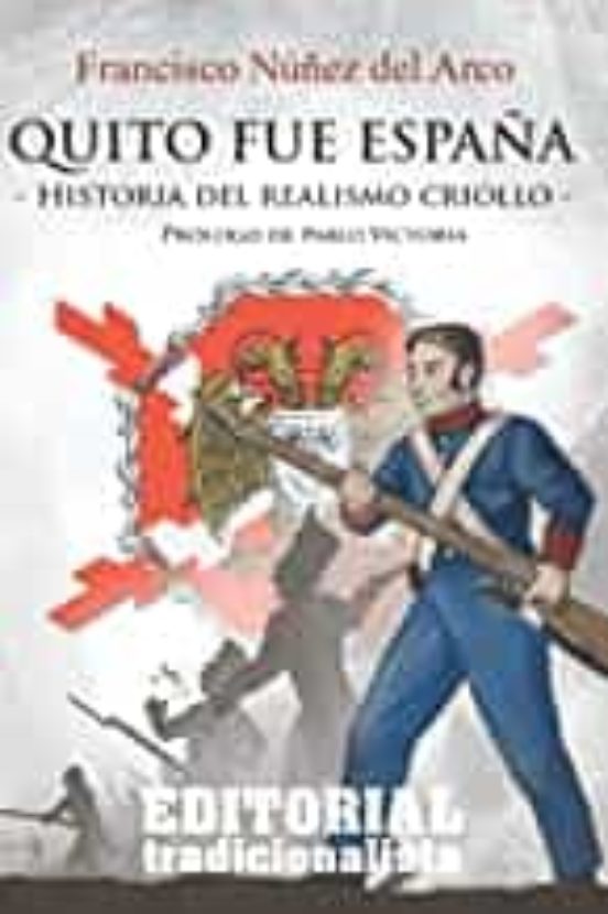 Quito Fue Espana: Historia Del Realismo Criollo