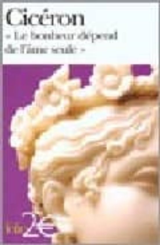 Le Bonheur Depend De L Ame Seule : Tusculanes Livre V
