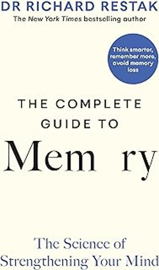 The Complete Guide To Memory: The Science Of Strengthening Your Mind