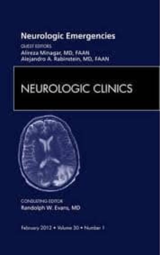Neurologic Emergencies An Issue Of Neurologic Clinics Volume 30- 1