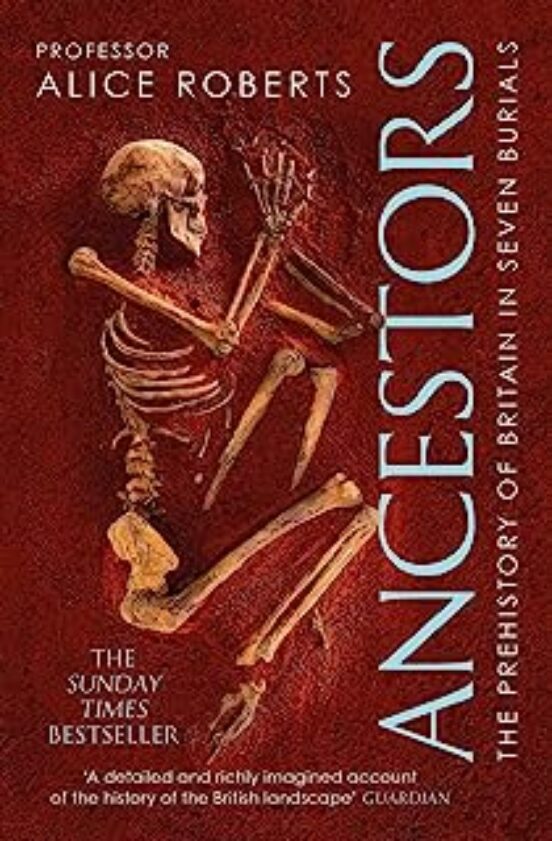 Ancestors : A Prehistory Of Britain In Seven Burials