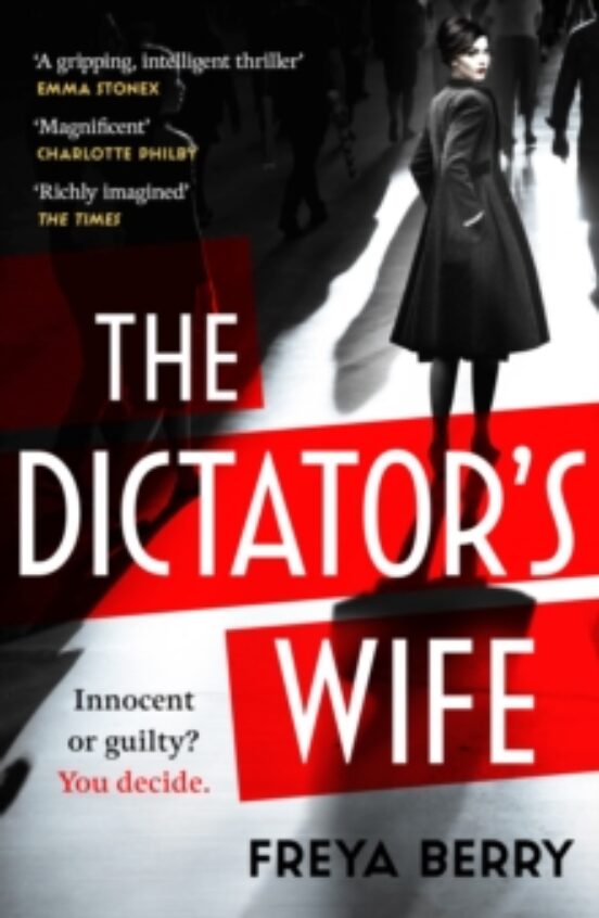 The Dictator S Wife : A Gripping Novel Of Deception And Obsession : A