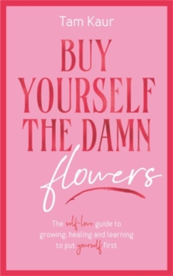Buy Yourself The Damn Flowers
