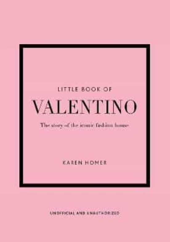Little Book Of Valentino: The Story Of The Iconic Fashion House
