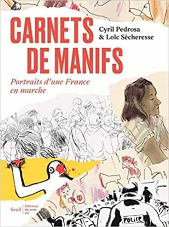 Carnets De Manifs : Portraits D Une France En Marche
