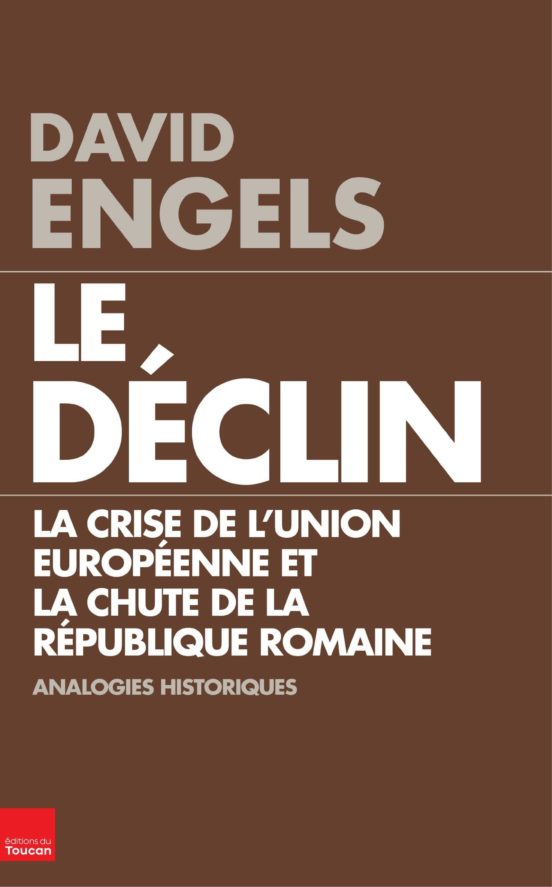 Le Declin: La Crise de L Union Europeenne et la Chute de la Republique