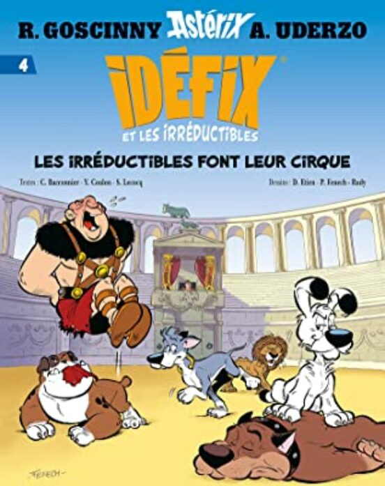 Idéfix Et Les Irréductibles. Vol. 4. Les Irréductibles Font Leur Cirqu