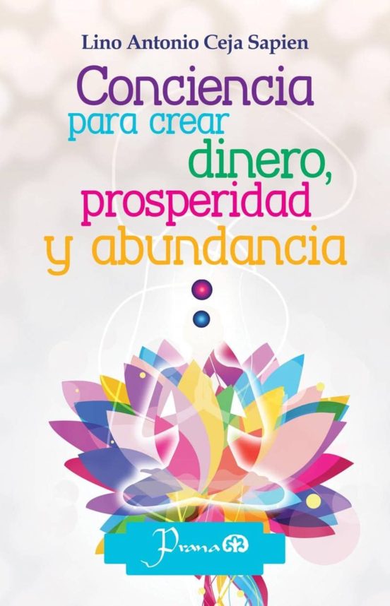 Conciencia Para Crear Dinero Prosperidad Y Abundancia