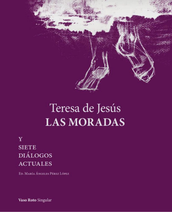 Teresa de Jesus: Las Moradas; y Siete Dialogos Actuales