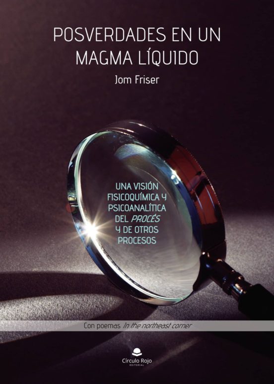 Posverdades En Un Magma Líquido. Una Visión Fisicoquímica Y Psicoanalítica Del Procés Y De Otros Procesos