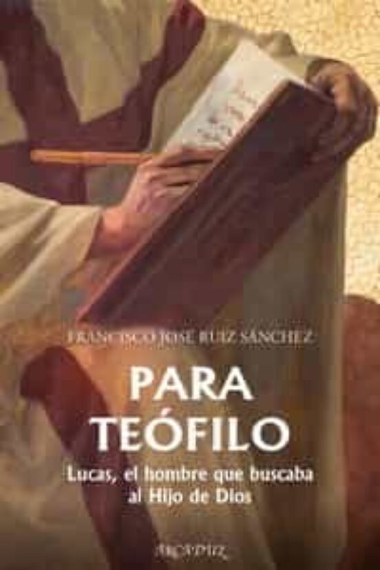 Para Teofilo Lucas el Hombre Que Buscaba al Hijo de Dios