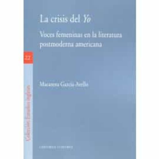 La Crisis Del Yo. Voces Femeninas En La Literatura Postmodena American