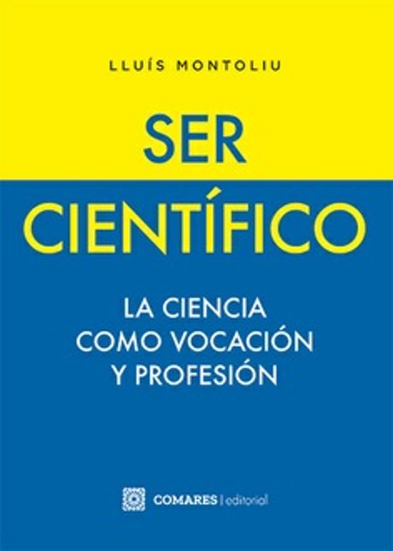 Ser Científico. La Ciencia Como Vocación Y Profesión