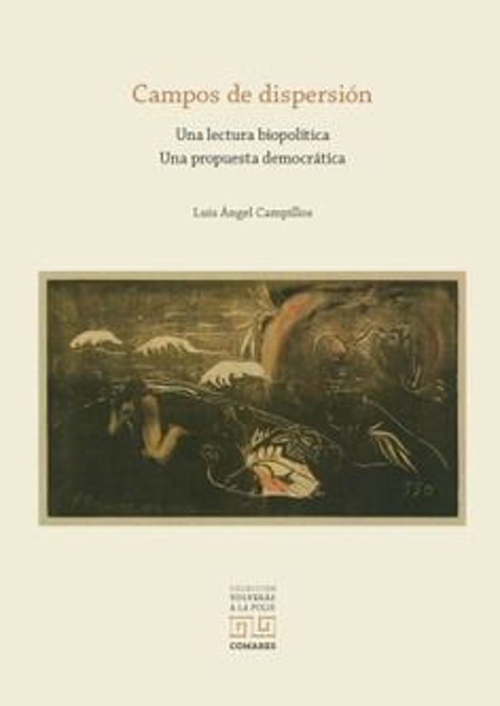 Campos De Dispersión. Una Lectura Biopolítica. Una Propuesta Demo Crát