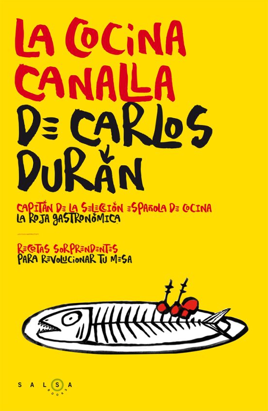 La Cocina Canalla De Carlos Duran: Recetas Sorprendentes Para Revoluci