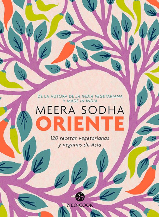 Oriente: 120 Recetas Vegetarianas Y Veganas De Asia