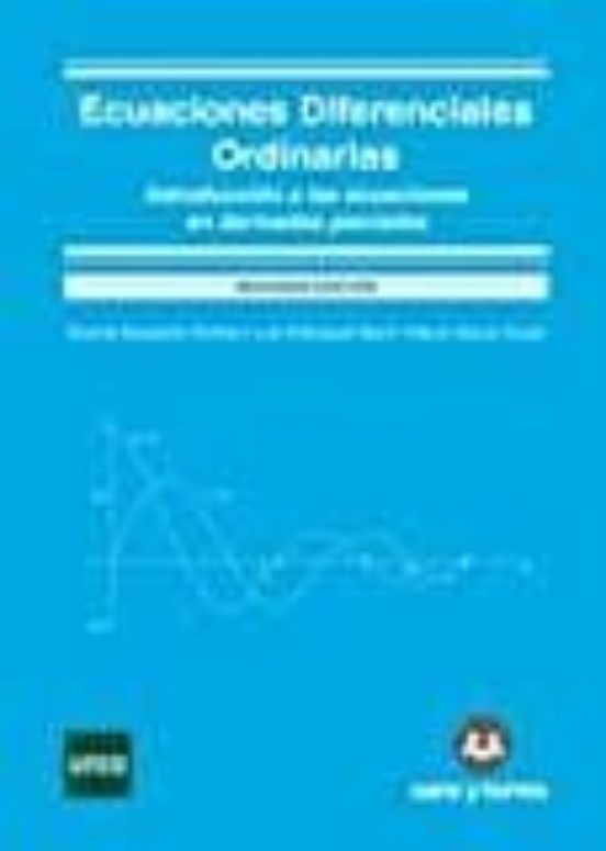 Ecuaciones Diferenciales Ordinarias. Introduccion A Las Ecuacione S En