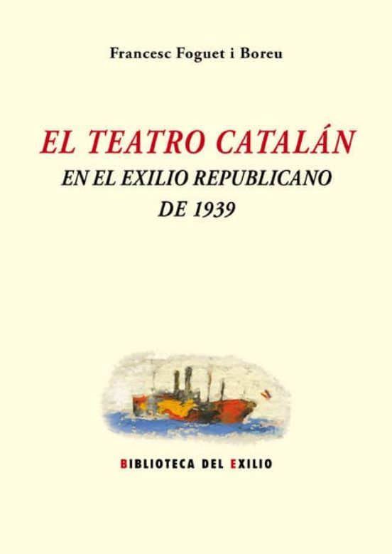 El Teatro Catalán En El Exilio Republicano De 1939