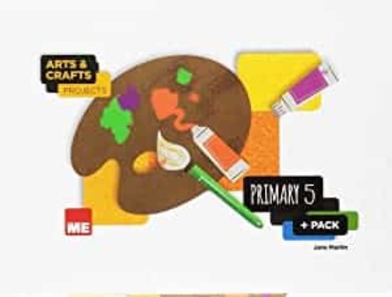 Arts and Crafts Projects 5 Plus