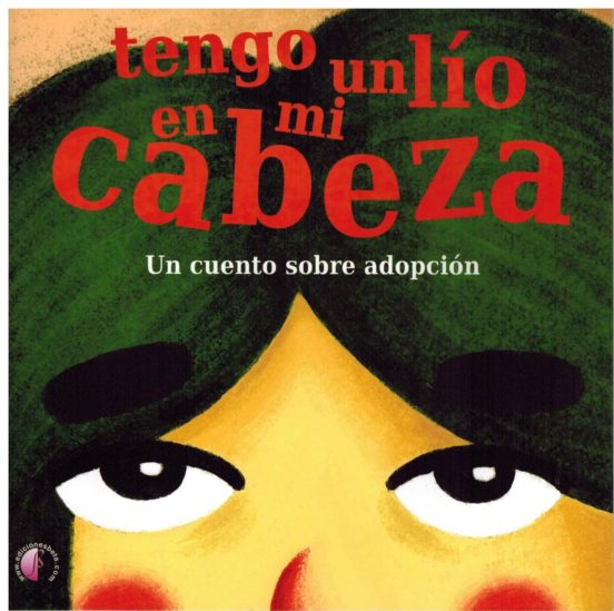 Tengo Un Lio En Mi Cabeza - Un Cuento Sobre Adopcion
