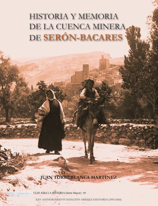Historia Y Memoria De La Cuenca Minera De Serón-Bacares