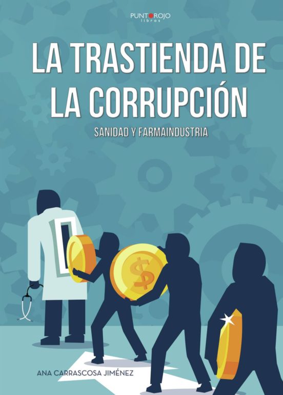 La Trastienda De La Corrupción Sanidad Y Farmaindustria