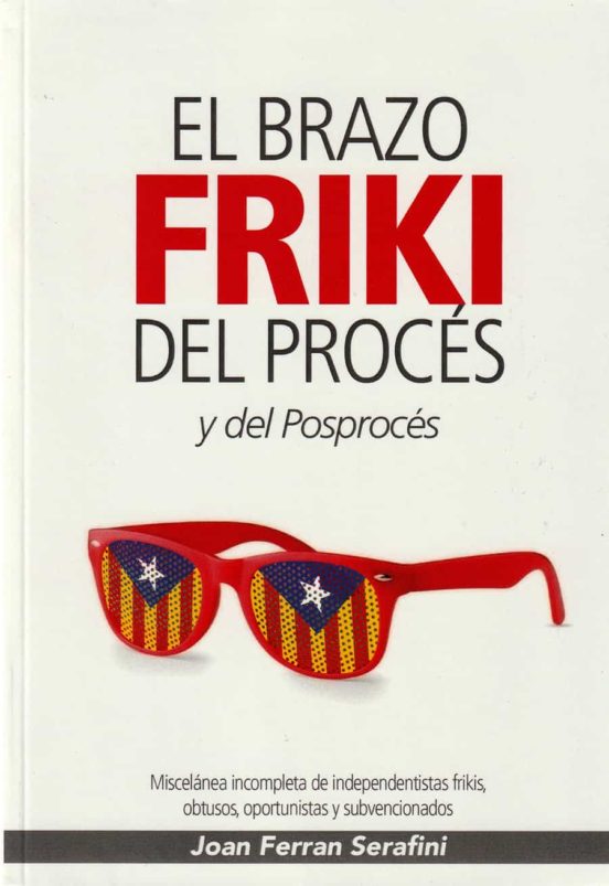 El Brazo Friki Del Procés Y Del Posprocés