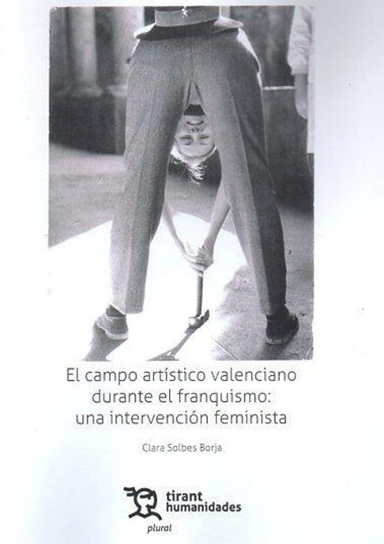 Campo Artistico Valenciano Durante El Franquismo: Una Intervencion Fem