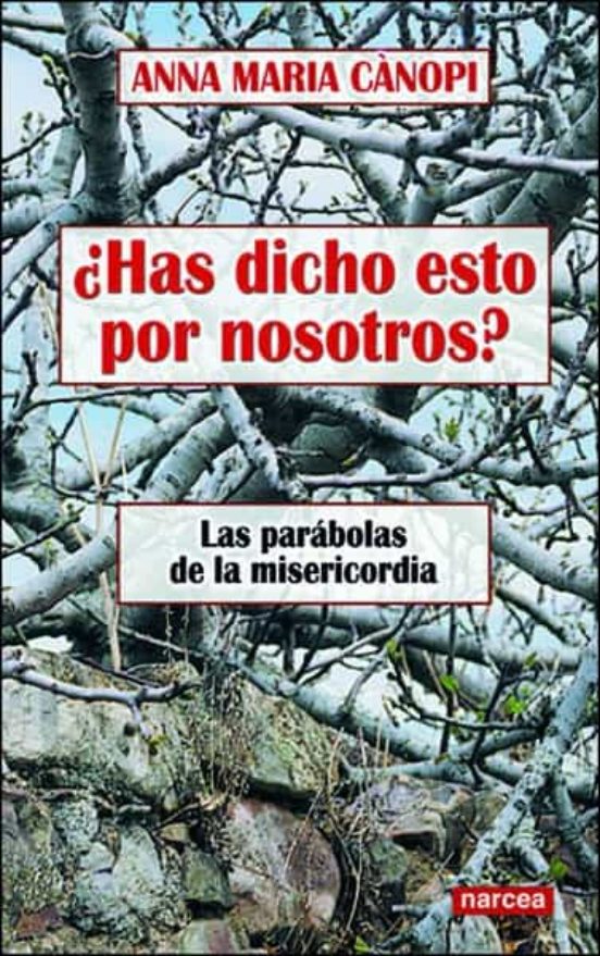 ¿has Dicho Esto Por Nosotros?: Las Parabolas De La Misericordia