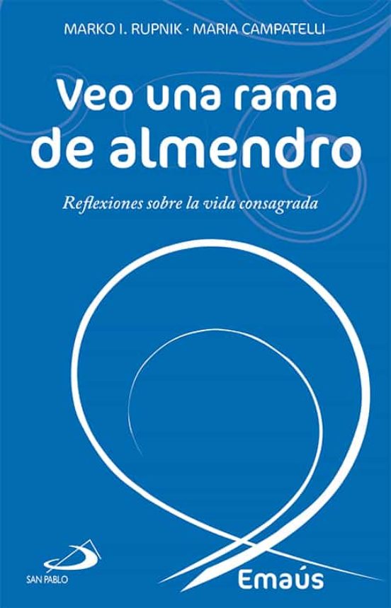 Veo Una Rama De Almendro; Reflexiones Sobre La Vida Consagrada